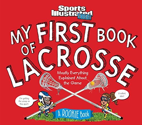 My First Book of Lacrosse: A Rookie Book (Sports Illustrated Kids Rookie Books)
