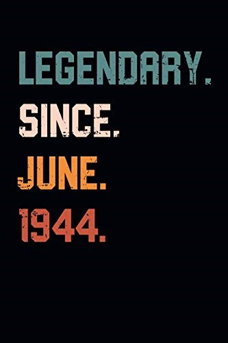 Blank Lined Journal, Notebook, Diary, Planner - Legendary Since June 1944 - 75th Birthday Gift For 75 Years Old Men and Women born in June: Medium ... Diary, 110 page, Lined, 6x9 (15.2 x 22.9 cm)