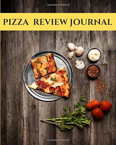 Pizza Review Journal: Become the ULTIMATE Pizza Expert with this awesome book (Pizza Review Journals)