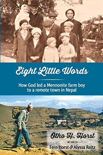 Eight Little Words: How God Led a Mennonite Farm Boy to a Remote Town in Nepal