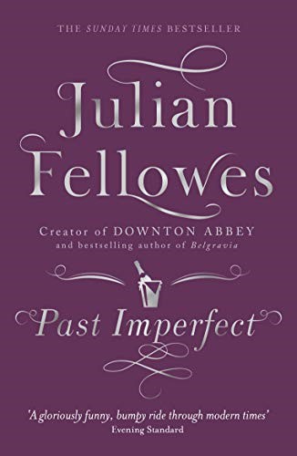 Past Imperfect: A novel by the creator of DOWNTON ABBEY and BELGRAVIA