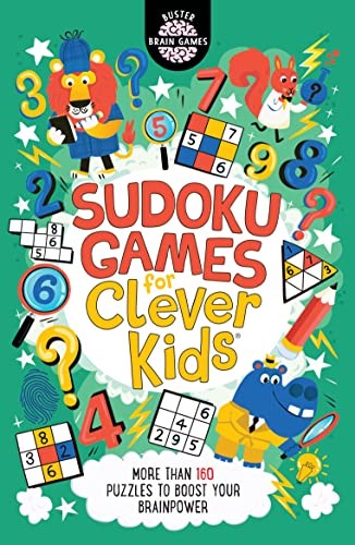 Sudoku Games for Clever Kids�: More than 160 puzzles to boost your brain power