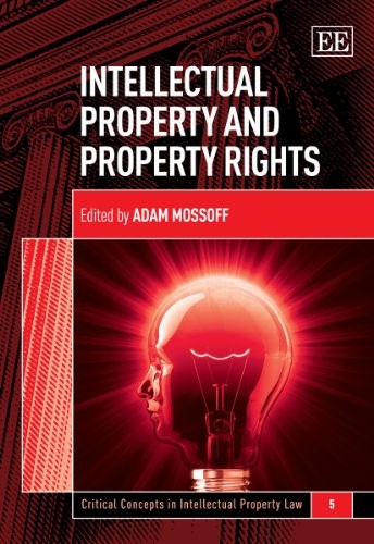 Intellectual Property and Property Rights (Critical Concepts in Intellectual Property Law Series)