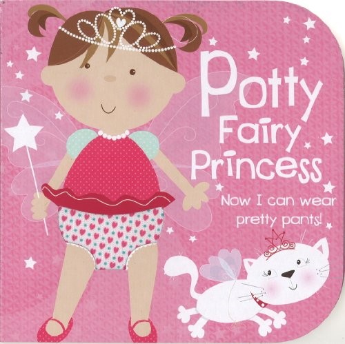 Potty Fairy Princess: Now I Can Wear Pretty Pants! (Potty Book)