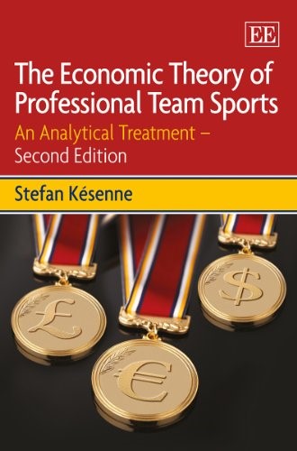 The Economic Theory of Professional Team Sports: An Analytical Treatment: An Analytical Treatment � Second Edition