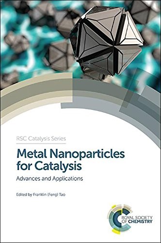 Metal Nanoparticles for Catalysis: Advances and Applications (Catalysis Series)