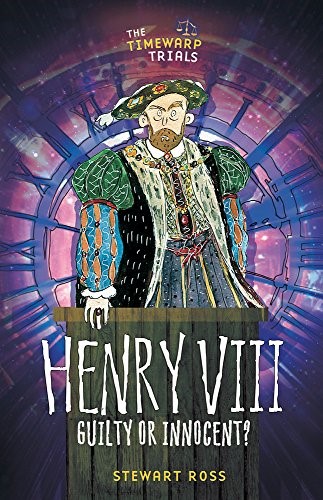 Henry VIII: Guilty or Innocent? (Timewarps)