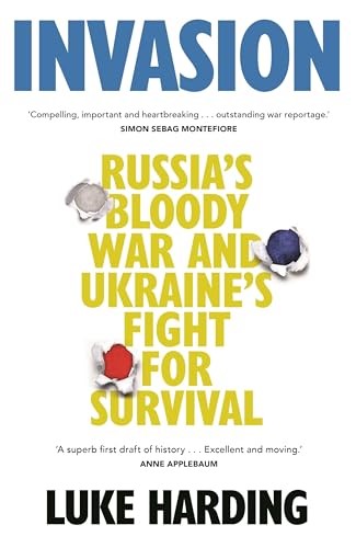 Invasion: Russia�s Bloody War and Ukraine�s Fight for Survival