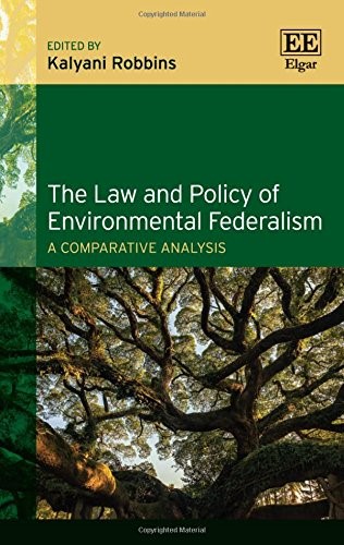 The Law and Policy of Environmental Federalism: A Comparative Analysis
