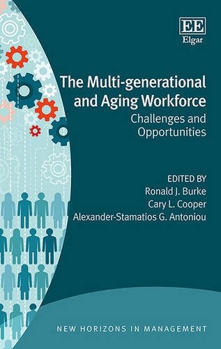 The Multi-Generational and Aging Workforce: Challenges and Opportunities (New Horizons in Management Series)