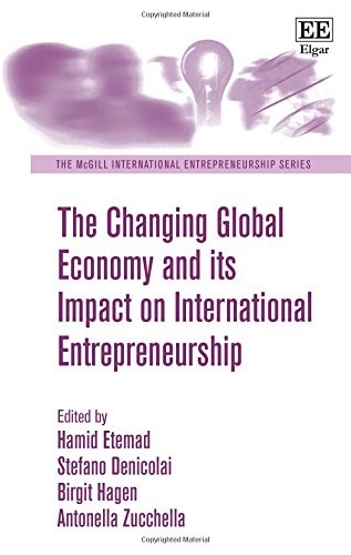 The Changing Global Economy and its Impact on International Entrepreneurship (The McGill International Entrepreneurship Series)