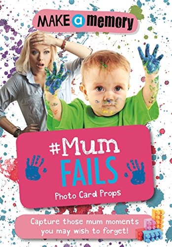 Make a Memory #Mum Fails Photo Card Props: Capture those mum moments you may wish to forget!