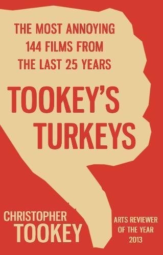 Tookey's Turkeys: The Most Annoying 144 Films from the Last 25 Years