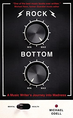 Rock Bottom: A Music Writer's Journey into Madness Rock Bottom: A Music Writer's Journey into Madness