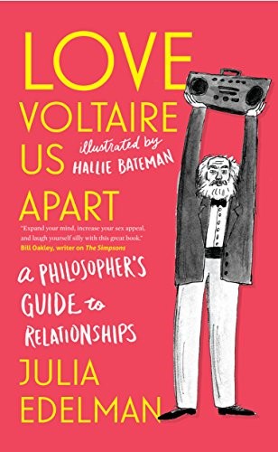 Love Voltaire Us Apart: A Philosopher’s Guide to Relationships