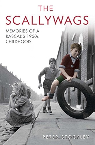 The Scallywags: Memories of a Rascal's 1950's Childhood