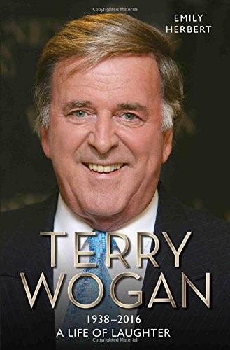 Sir Terry Wogan: A Life of Laughter Sir Terry Wogan: A Life of Laughter