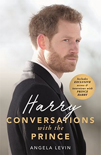Harry: Conversations with the Prince - INCLUDES EXCLUSIVE ACCESS & INTERVIEWS WITH PRINCE HARRY: Conversations with the Prince