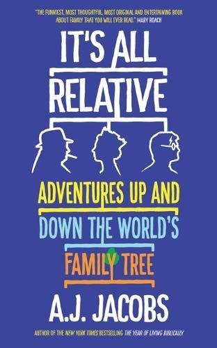 It's All Relative: Adventures Up and Down the World�s Family Tree