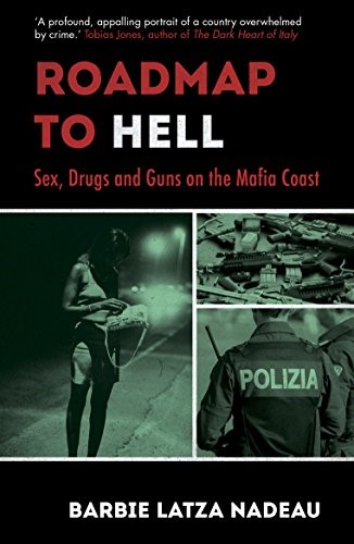 Roadmap to Hell: Sex, Drugs and Guns on the Mafia Coast Roadmap to Hell: Sex, Drugs and Guns on the Mafia Coast