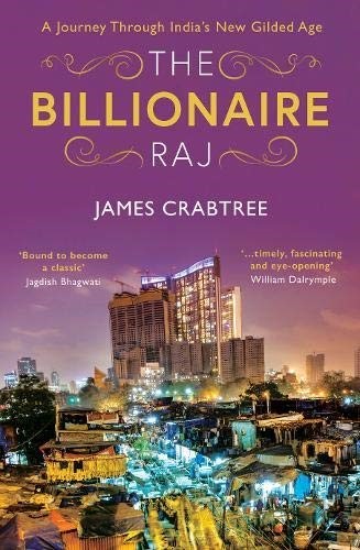 The Billionaire Raj: A Journey Through India’s New Gilded Age