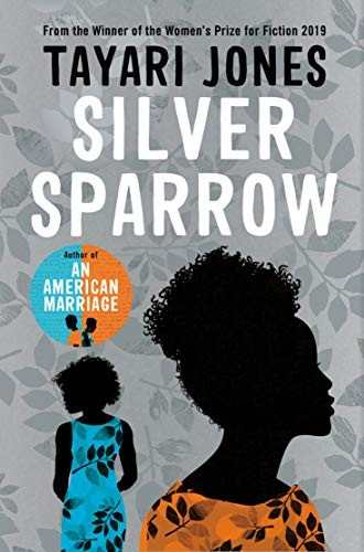 Silver Sparrow: From the Winner of the Women's Prize for Fiction, 2019 Silver Sparrow: From the Winner of the Women's Prize for Fiction, 2019