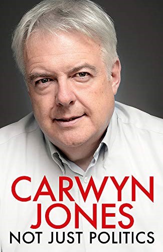 Not Just Politics: 'The must read life story of Carwyn Jones and his nine years as Wales' First Minister' Gordon Brown Not Just Politics: 'The must read life story of Carwyn Jones and his nine years as Wales' First Minister' Gordon Brown