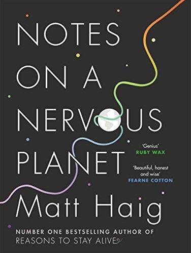 Notes on a Nervous Planet: Matt Haig Notes on a Nervous Planet: Matt Haig