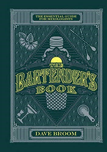 The Bartender's Book: The Essential Guide for Mixologists