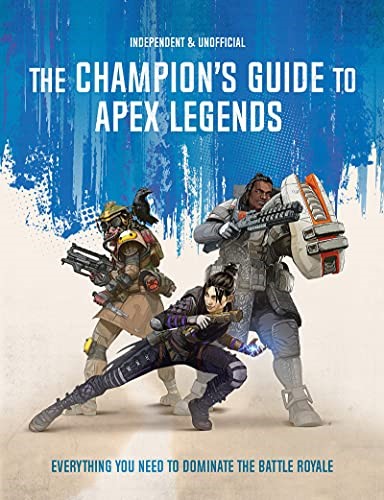 The Champion's Guide to Apex Legends: Everything you need to dominate the battle royale