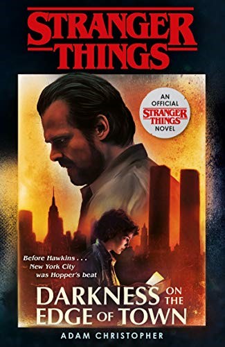 Stranger Things: Darkness on the Edge of Town: The Second Official Novel Stranger Things: Darkness on the Edge of Town: The Second Official Novel