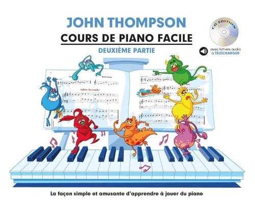 Cours De Piano Facile - Deuxième Partie: La Façon Simple Et Amusante d'Apprendre à Jouer Du Piano Cours De Piano Facile - Deuxième Partie: La Façon Simple Et Amusante d'Apprendre à Jouer Du Piano