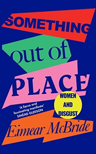 Something Out of Place: Women & Disgust Something Out of Place: Women & Disgust