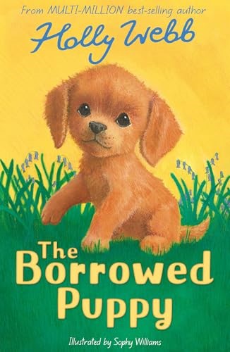 The Borrowed Puppy: 54 (Holly Webb Animal Stories, 54)