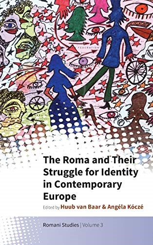 The Roma and Their Struggle for Identity in Contemporary Europe: 3 (Romani Studies, 3)