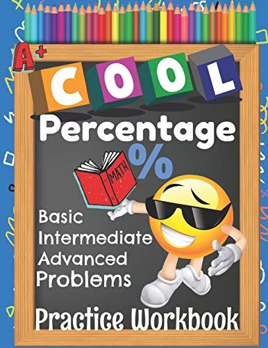 Cool Percentage Basic Intermediate Advanced Problems Practice Workbook: Emoji Math Practice Worksheets Booklet With Answer Key