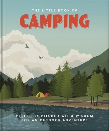 The Little Book of Camping: From Canvas to Campervan: 3