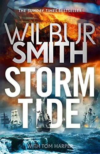 Storm Tide: The landmark 50th global bestseller from the one and only Master of Historical Adventure, Wilbur Smith Storm Tide: The landmark 50th global bestseller from the one and only Master of Historical Adventure, Wilbur Smith