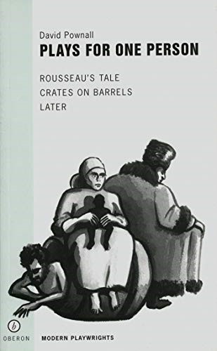 Plays for One Person: Crates on Barrels, Later, Rousseau's Tale (Oberon Modern Playwrights)