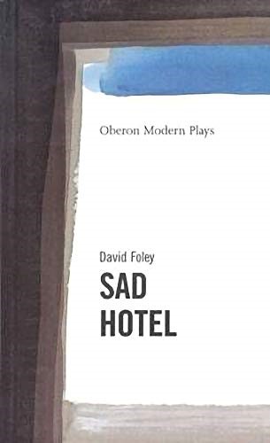 Sad Hotel (Oberon Modern Playwrights) (Modern Plays Series) Sad Hotel (Oberon Modern Playwrights) (Modern Plays Series)