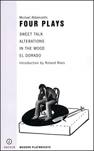 Michael Abbensetts: Four Plays: Sweet Talk, Alterations, in the Mood, El Dorado: 4 (MODERN PLAYWRIGHTS)
