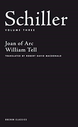 Plays: Joan of Arc, William Tell v. 3 (Oberon Classics)