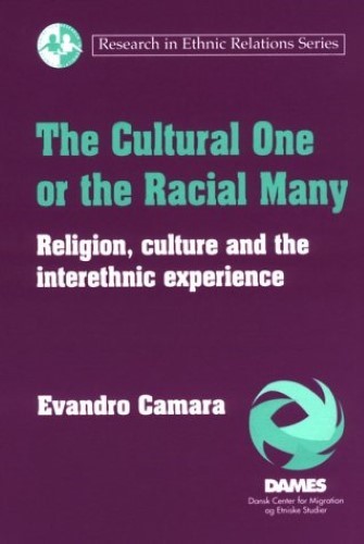 The Cultural One or the Racial Many: Religion, Culture and the Interethnic Experience (Research in Ethnic Relations)