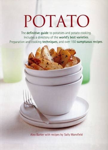 Potato: The Definitive Guide to Potatoes and Potato Cooking Potato: The Definitive Guide to Potatoes and Potato Cooking