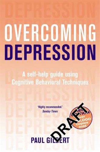 Overcoming Depression : a Self-help Guide Using Cognitive Behavioral Techniques Overcoming Depression : a Self-help Guide Using Cognitive Behavioral Techniques