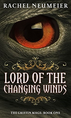 Lord Of The Changing Winds: The Griffin Mage: Book One