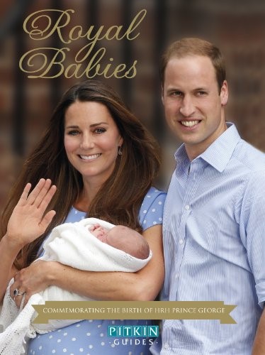 Royal Babies: Commemorating the Birth of HRH Prince George Royal Babies: Commemorating the Birth of HRH Prince George