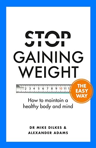 Stop Gaining Weight The Easy Way: How to maintain a healthy body and mind (Stop... The Easy Way) Stop Gaining Weight The Easy Way: How to maintain a healthy body and mind (Stop... The Easy Way)