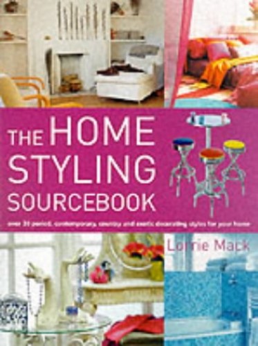 The Home Styling Sourcebook: Over 30 Period, Contemporary, Country and Exotic Decorating Styles for Your Home