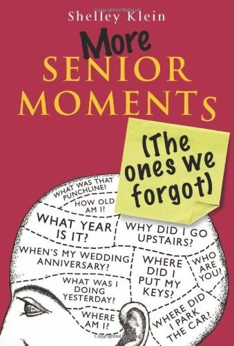 More Senior Moments (The Ones We Forgot) More Senior Moments (The Ones We Forgot)